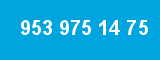 953 975 14 75